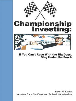 cover image of Championship Investing: If You Can't Race With the Big Dogs, Stay Under the Porch